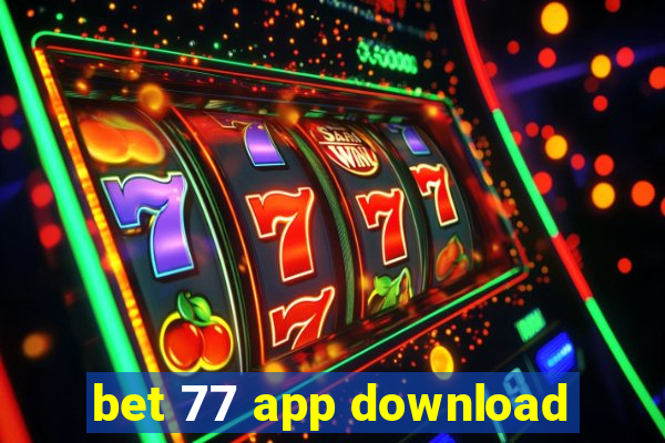 bet 77 app download